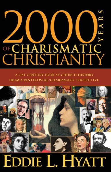 2000 Years Of Charismatic Christianity: A 21st century look at church history from a pentecostal/charismatic prospective