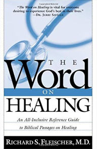 The Word on Healing: An All-Inclusive Reference Guide to Biblical Passages on Healing