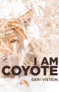 Title: I Am Coyote, Author: Geri Vistein
