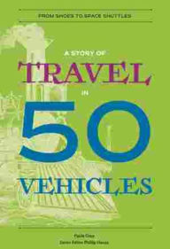 Title: A History of Travel in 50 Vehicles (History in 50 Series), Author: Paula Grey