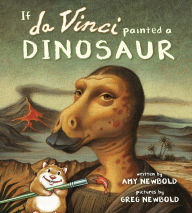 Title: If da Vinci Painted a Dinosaur, Author: Amy Newbold