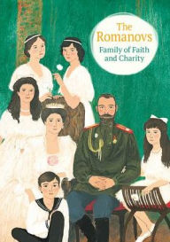 Title: The Romanovs: Family of Faith and Charity, Author: Maria Maximova