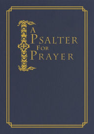Title: A Psalter for Prayer: An Adaptation of the Classic Miles Coverdale Translation, Author: David Mitchell James BA