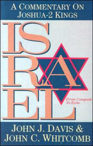 Title: Israel from Conquest to Exile: A Commentary on Joshua 2 Kings, Author: John J. Davis