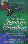 A Woman's Journey to Freedom: Breaking Free of Harmful Behaviors and Memories to Find Healthy, Joyful Living