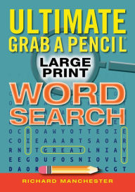 Title: Ultimate Grab A Pencil Large Print Word Search, Author: Richard Manchester