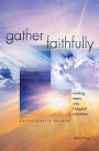 Gather Faithfully: Inviting Teens into Liturgical Ministries / Edition 1