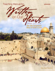 Teaching Manual for Written on Our Hearts (2009): The Old Testament Story of God's Love / Edition 3
