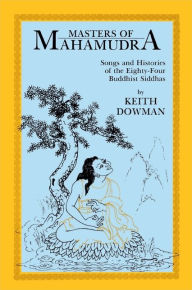Title: Masters of Mahamudra: Songs and Histories of the Eighty-Four Buddhist Siddhas, Author: Keith Dowman