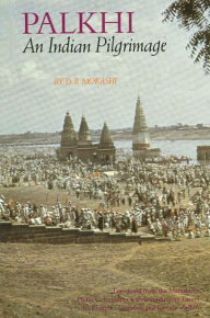 Title: Palkhi: An Indian Pilgrimage / Edition 1, Author: D. B. Mokashi