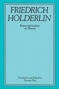 Title: Friedrich Hölderlin: Essays and Letters on Theory / Edition 1, Author: State University of New York Press