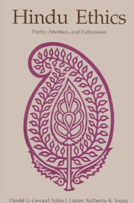 Title: Hindu Ethics: Purity, Abortion, and Euthanasia / Edition 1, Author: Harold Coward