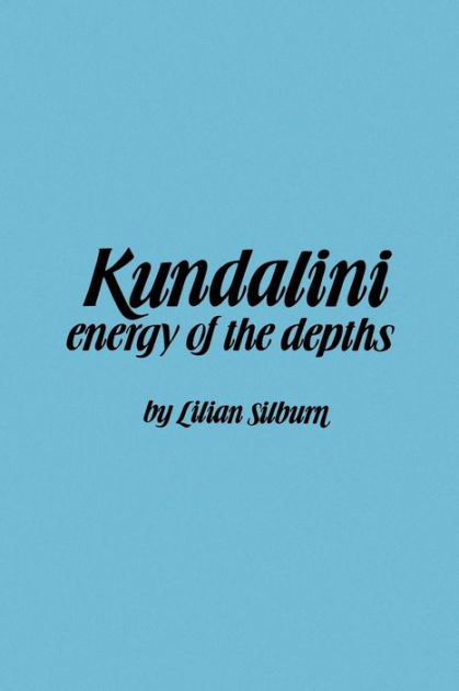 Kundalini The Energy of the Depths by Lilian Silburn, Paperback