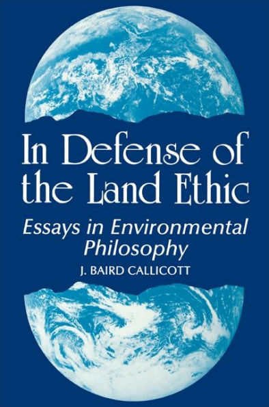 In Defense of the Land Ethic: Essays in Environmental Philosophy / Edition 1