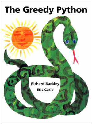 The Greedy Python by Richard Buckley, Eric Carle |, Hardcover | Barnes