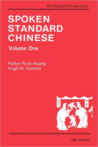 Title: Spoken Standard Chinese, Volume One / Edition 1, Author: Parker Po-fei Huang