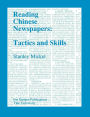 Reading Chinese Newspapers: Tactics and Skills / Edition 1