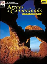 In Pictures: Arches and Canyonlands, the Continuing Story