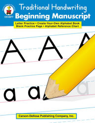Title: Traditional Handwriting: Beginning Manuscript, Grades K - 2, Author: Carson Dellosa Education