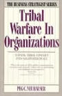 Tribal Warfare in Organizations: Turning Tribal Conflict into Negotiated Peace