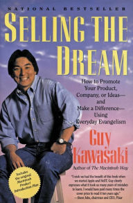 Selling the Dream: How to Promote Your Product, Company, or Ideas and Make a Difference Using Everyday Evangelism