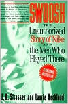 Title: Swoosh: The Unauthorized Story of Nike and the Men Who Played There, Author: J. B. Strasser