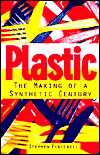 Plastic: The Making of a Synthetic Century