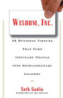 Wisdom, Inc.: 30 Business Virtues That Turn Ordinary People into Extraordinary Leaders