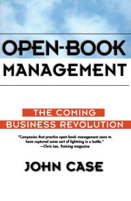 Title: Open-Book Management: The Coming Business Revolution, Author: John Case