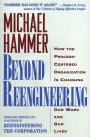 Beyond Reengineering: How the Process-Centered Organization Will Change Our Work and Our Lives