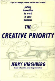 Title: The Creative Priority: Putting Innovation To Work In Your Business, Author: Jerry Hirshberg
