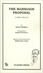 Title: The Marriage Proposal: A Joke in One Act, Author: Anton Chekhov