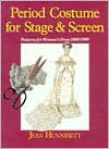 Period Costume for Stage and Screen: Patterns for Women's Dress, 1800-1909 / Edition 1