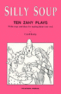 Silly Soup: Ten Zany Plays With Songs And Ideas For Making Them Your Own