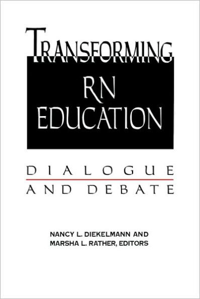 Transforming RN Education: Dialogue & Debate / Edition 1
