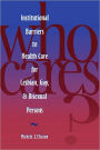 Who Cares? Inst Barriers to Health Care for Lesbian, Gay & Bi / Edition 1