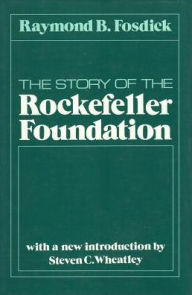 Title: The Story of the Rockefeller Foundation, Author: Raymond B. Fosdick