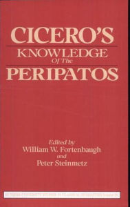Title: Cicero's Knowledge of the Peripatos, Author: William Fortenbaugh