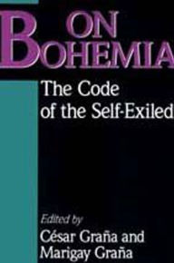 Title: On Bohemia: The Code of the Self-exiled / Edition 1, Author: Cesar Grana