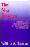 The New Freedom: Individualism and Collectivism in the Social Lives of Americans