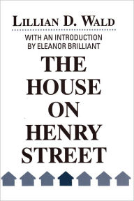 Title: The House on Henry Street, Author: Lillian D. Wald