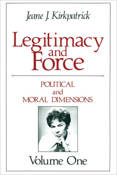 Legitimacy and Force: State Papers and Current Perspectives: Volume 1: Political and Moral Dimensions