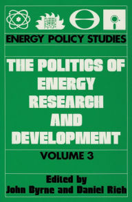 Title: The Politics of Energy Research and Development, Author: John Byrne