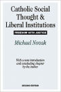 Catholic Social Thought and Liberal Institutions: Freedom with Justice / Edition 2