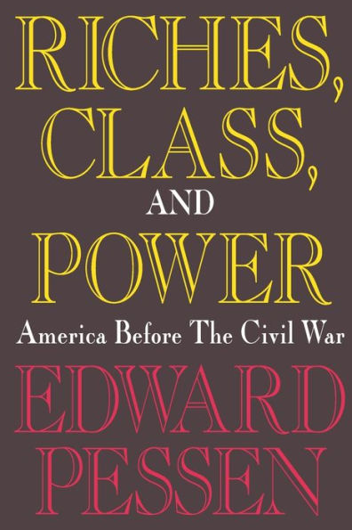 Riches, Class, and Power: United States Before the Civil War / Edition 1