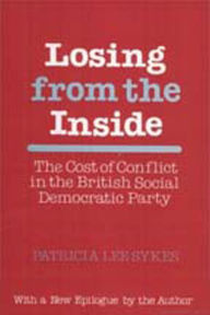 Title: Losing from the Inside: Cost of Conflict in the British Social Democratic Party / Edition 1, Author: Patricia Lee Sykes