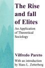 The Rise and Fall of Elites: Application of Theoretical Sociology / Edition 1