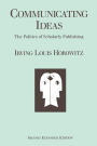 Communicating Ideas: The Politics of Scholarly Publishing / Edition 2
