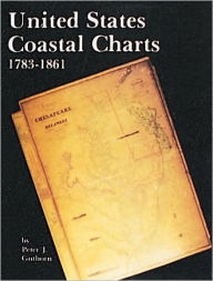 Title: United States Coastal Charts, 1738-1861, Author: Peter J. Guthorn