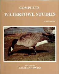 Title: Complete Waterfowl Studies: Volume III: Geese and Swans, Author: Bruce Burk